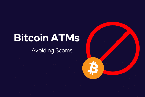 Avoiding bitcoin atms scams.